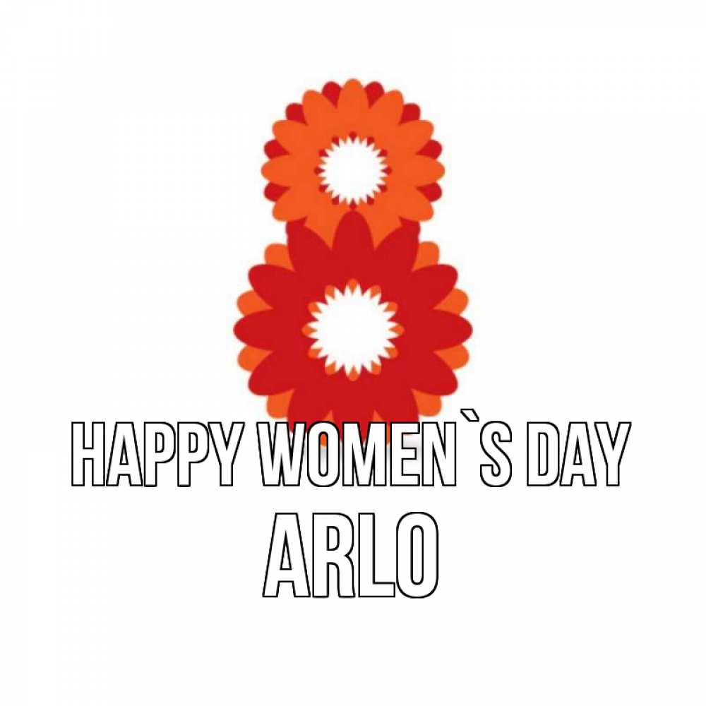 Greetings card с именем, Arlo happy women`s day восьмерка из лепестков Greetings with text for free download 